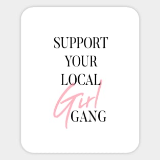 Support Your Local Girl Gang Sticker